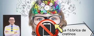 "La fábrica de cretinos digitales".