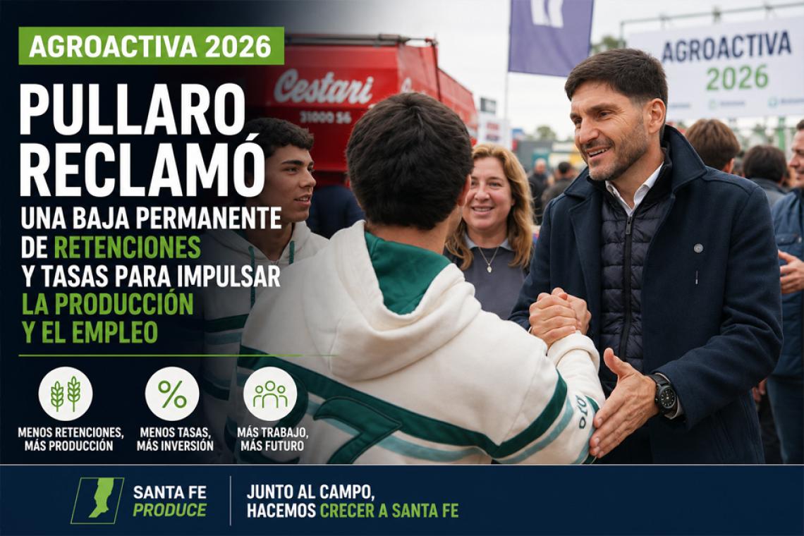 Pullaro reclamó una baja permanente de retenciones y tasas para impulsar la producción y el empleo